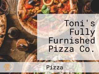 Toni's Fully Furnished Pizza Co.