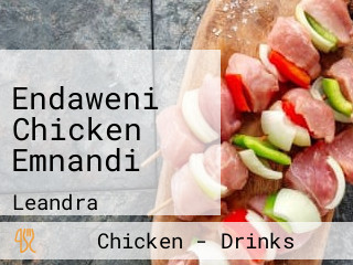 Endaweni Chicken Emnandi