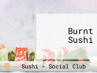 Burnt Sushi