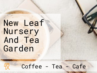 New Leaf Nursery And Tea Garden
