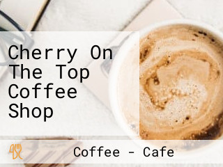 Cherry On The Top Coffee Shop