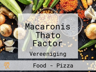 Macaronis Thato Factor