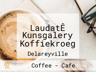 LaudatÊ Kunsgalery Koffiekroeg