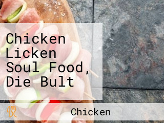 Chicken Licken Soul Food, Die Bult