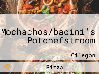 Mochachos/bacini's Potchefstroom