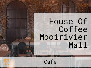 House Of Coffee Mooirivier Mall