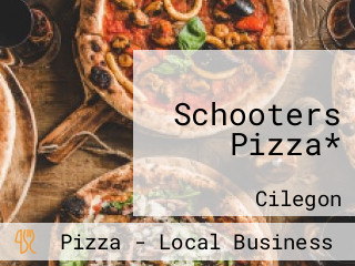 Schooters Pizza*
