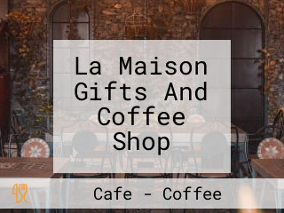 La Maison Gifts And Coffee Shop