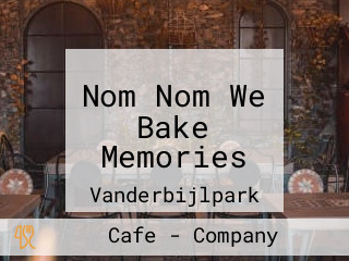 Nom Nom We Bake Memories