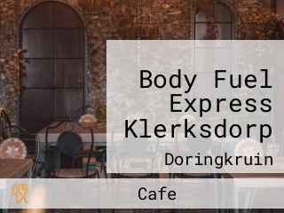 Body Fuel Express Klerksdorp