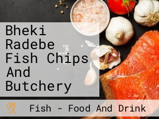 Bheki Radebe Fish Chips And Butchery