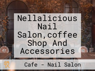 Nellalicious Nail Salon,coffee Shop And Accessories