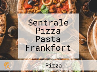 Sentrale Pizza Pasta Frankfort