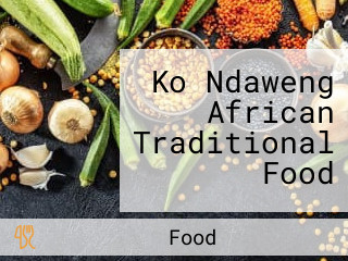 Ko Ndaweng African Traditional Food