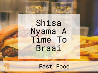 Shisa Nyama A Time To Braai