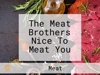 The Meat Brothers Nice To Meat You