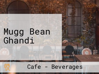 Mugg Bean Ghandi