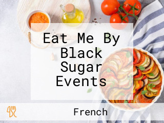 Eat Me By Black Sugar Events