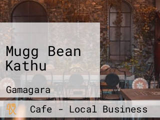 Mugg Bean Kathu