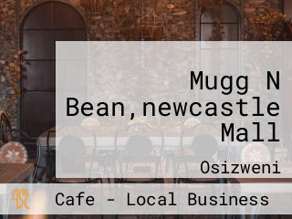 Mugg N Bean,newcastle Mall