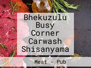 Bhekuzulu Busy Corner Carwash Shisanyama