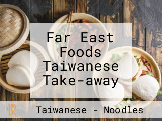 Far East Foods Taiwanese Take-away