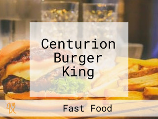 Centurion Burger King