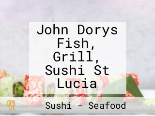 John Dorys Fish, Grill, Sushi St Lucia