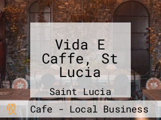 Vida E Caffe, St Lucia