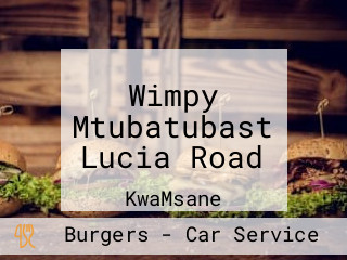 Wimpy Mtubatubast Lucia Road