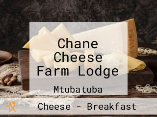 Chane Cheese Farm Lodge