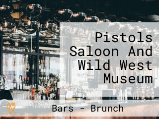 Pistols Saloon And Wild West Museum