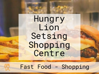 Hungry Lion Setsing Shopping Centre