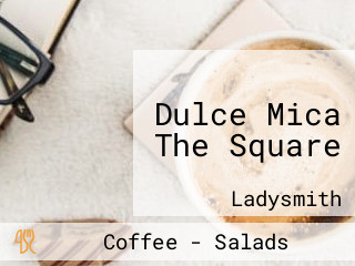 Dulce Mica The Square