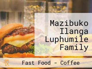 Mazibuko Ilanga Luphumile Family Food Eatery