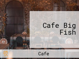 Cafe Big Fish