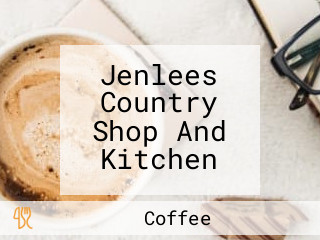 Jenlees Country Shop And Kitchen