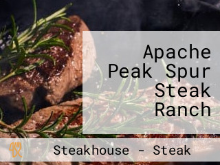 Apache Peak Spur Steak Ranch