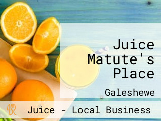 Juice Matute's Place