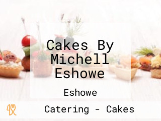 Cakes By Michell Eshowe