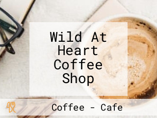 Wild At Heart Coffee Shop