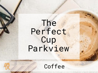 The Perfect Cup Parkview