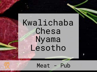 Kwalichaba Chesa Nyama Lesotho