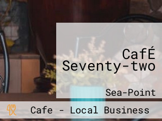 CafÉ Seventy-two