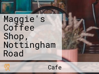 Maggie's Coffee Shop, Nottingham Road