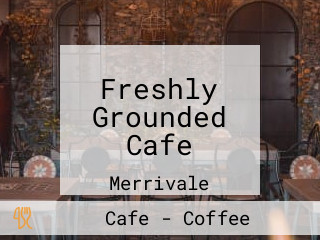 Freshly Grounded Cafe