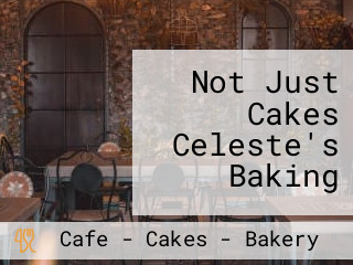 Not Just Cakes Celeste's Baking