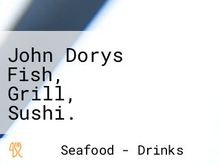 John Dorys Fish, Grill, Sushi. Liberty Mall