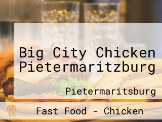 Big City Chicken Pietermaritzburg