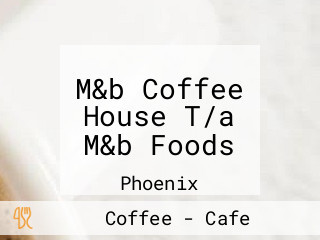 M&b Coffee House T/a M&b Foods